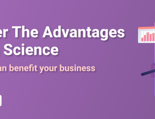 Discover the Advantages of Data Science and How It Can Benefit Your Business