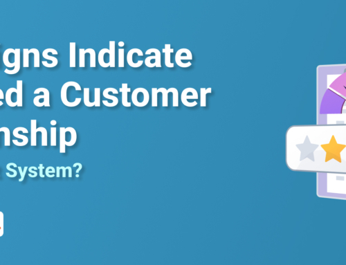 What Signs Indicate You Need A Customer Relationship Management System?